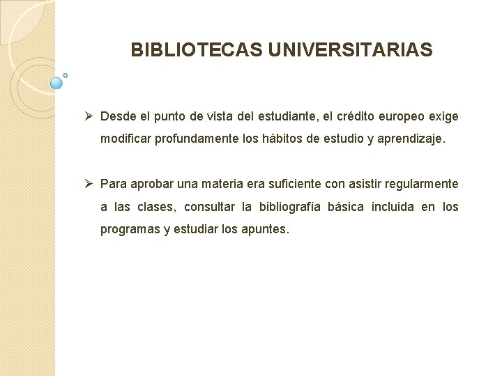 BIBLIOTECAS UNIVERSITARIAS Ø Desde el punto de vista del estudiante, el crédito europeo exige