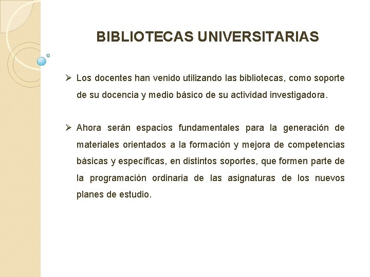 BIBLIOTECAS UNIVERSITARIAS Ø Los docentes han venido utilizando las bibliotecas, como soporte de su