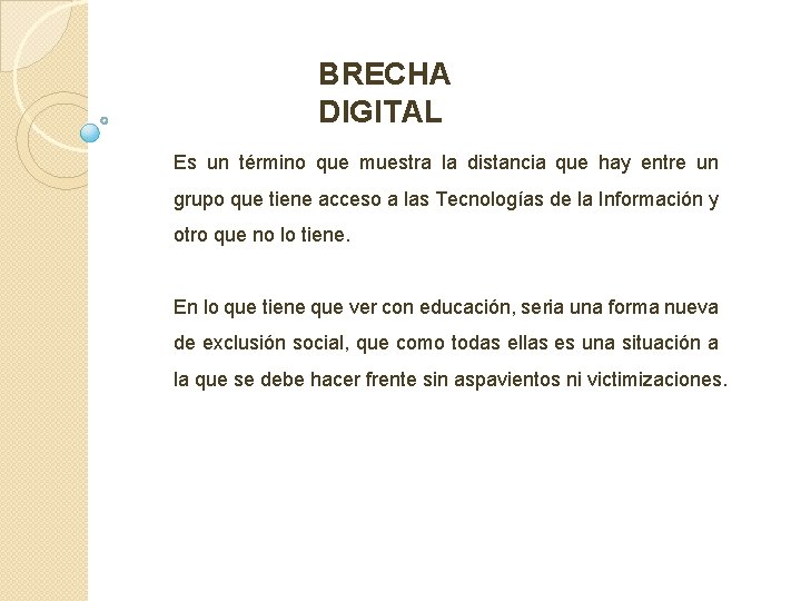 BRECHA DIGITAL Es un término que muestra la distancia que hay entre un grupo