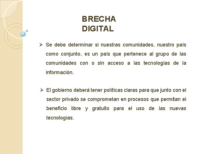 BRECHA DIGITAL Ø Se debe determinar si nuestras comunidades, nuestro país como conjunto, es