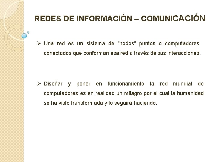 REDES DE INFORMACIÓN – COMUNICACIÓN Ø Una red es un sistema de “nodos” puntos