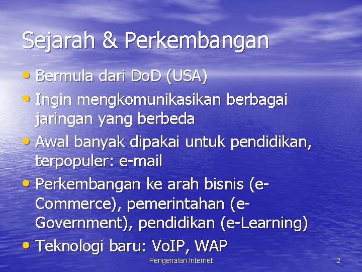 Sejarah & Perkembangan • Bermula dari Do. D (USA) • Ingin mengkomunikasikan berbagai jaringan