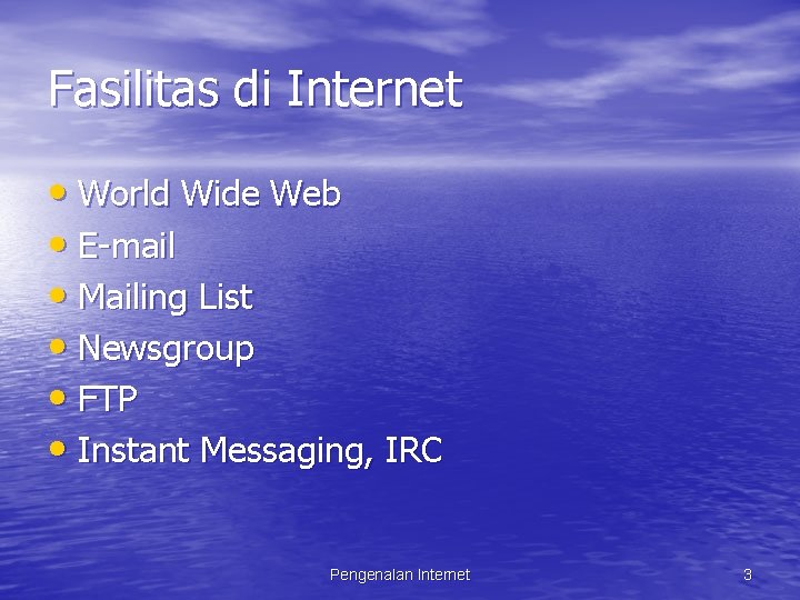 Fasilitas di Internet • World Wide Web • E-mail • Mailing List • Newsgroup
