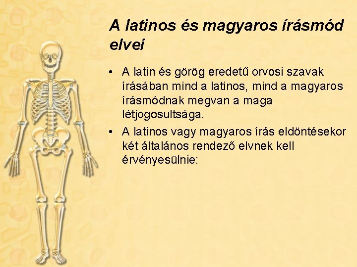 A latinos és magyaros írásmód elvei • A latin és görög eredetű orvosi szavak