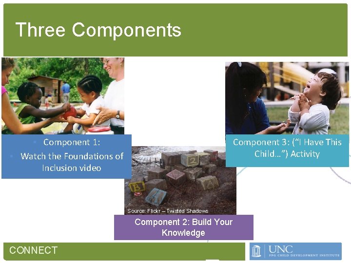 Three Components § Component 1: Component 3: (“I Have This Child…”) Activity § Watch