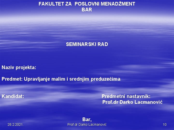 FAKULTET ZA POSLOVNI MENADŽMENT BAR SEMINARSKI RAD Naziv projekta: Predmet: Upravljanje malim i srednjim