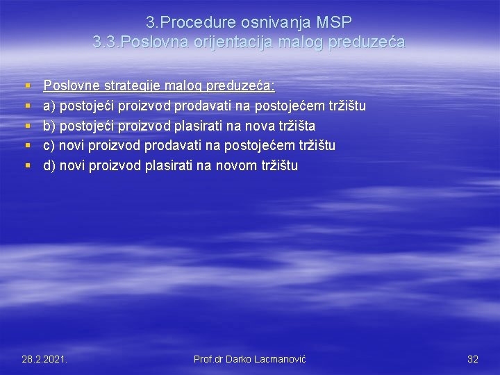 3. Procedure osnivanja MSP 3. 3. Poslovna orijentacija malog preduzeća § § § Poslovne