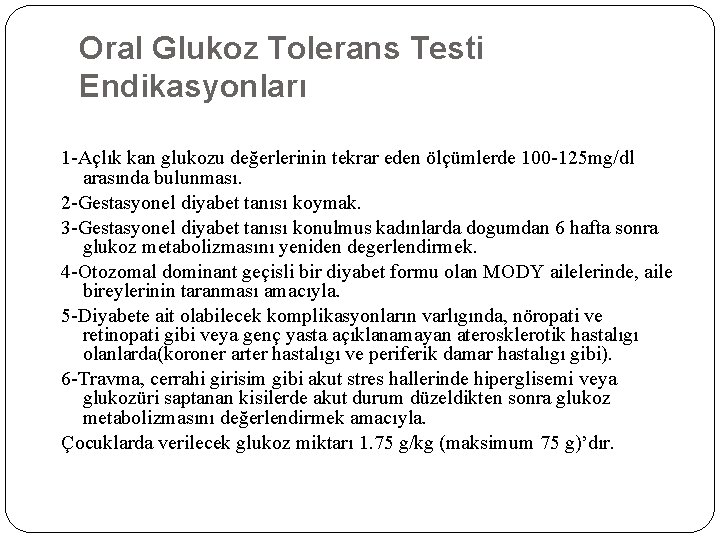Oral Glukoz Tolerans Testi Endikasyonları 1 -Açlık kan glukozu değerlerinin tekrar eden ölçümlerde 100