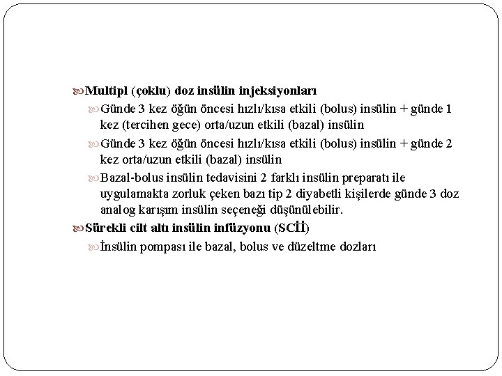  Multipl (çoklu) doz insülin injeksiyonları Günde 3 kez öğün öncesi hızlı/kısa etkili (bolus)