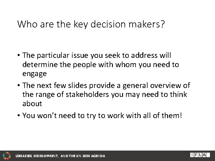Who are the key decision makers? • The particular issue you seek to address