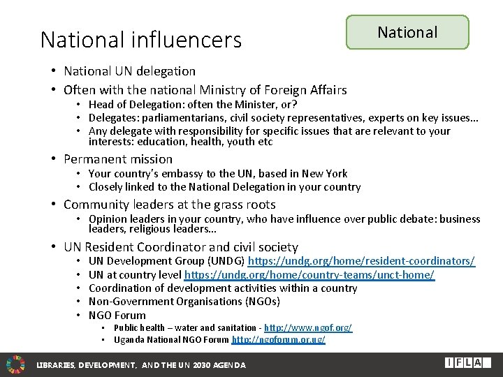 National influencers National • National UN delegation • Often with the national Ministry of