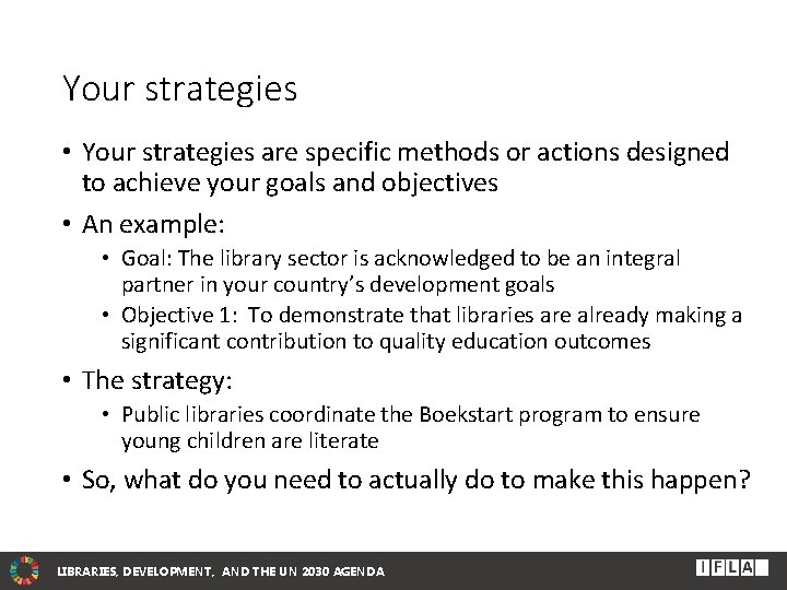 Your strategies • Your strategies are specific methods or actions designed to achieve your