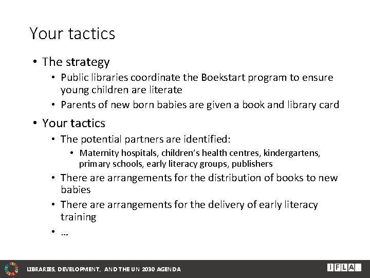 Your tactics • The strategy • Public libraries coordinate the Boekstart program to ensure