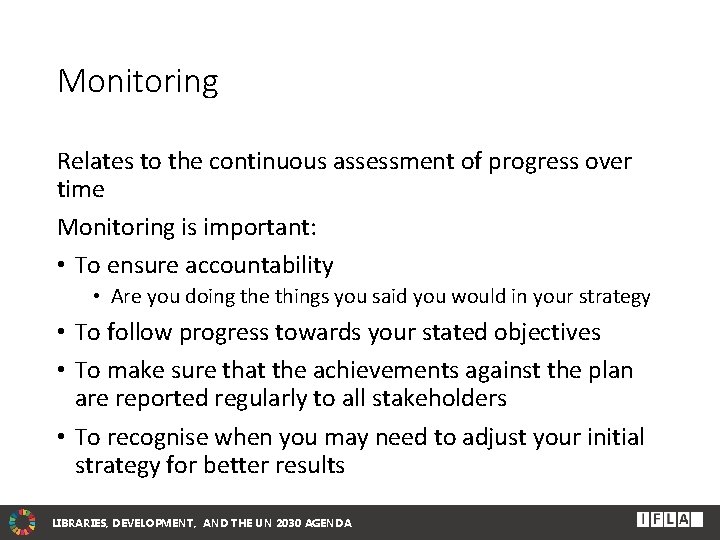 Monitoring Relates to the continuous assessment of progress over time Monitoring is important: •