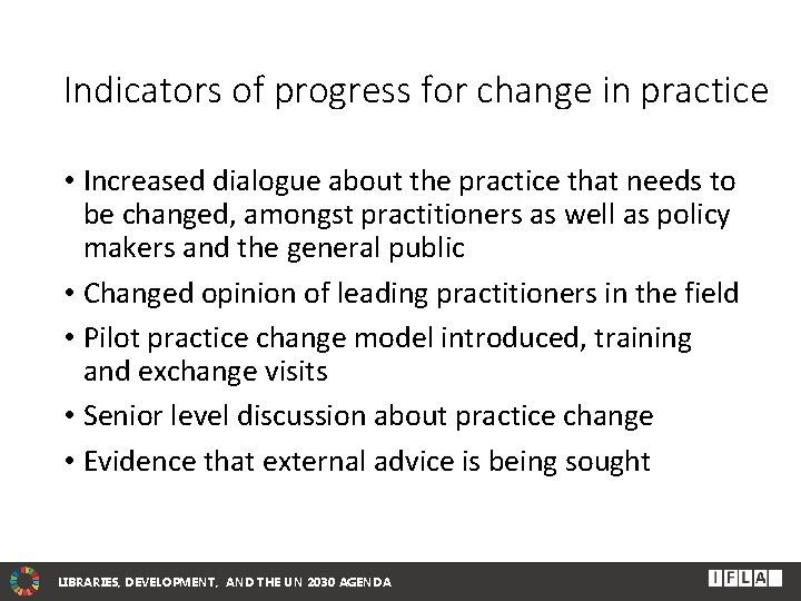 Indicators of progress for change in practice • Increased dialogue about the practice that