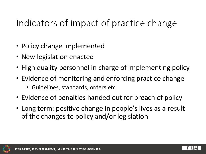 Indicators of impact of practice change • • Policy change implemented New legislation enacted