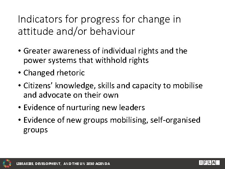 Indicators for progress for change in attitude and/or behaviour • Greater awareness of individual