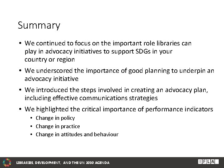 Summary • We continued to focus on the important role libraries can play in