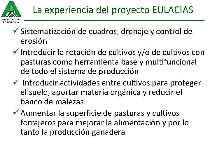 La experiencia del proyecto EULACIAS FACULTAD DE AGRONOMÍA ü Sistematización de cuadros, drenaje y