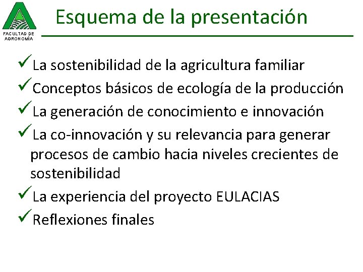 Esquema de la presentación FACULTAD DE AGRONOMÍA üLa sostenibilidad de la agricultura familiar üConceptos
