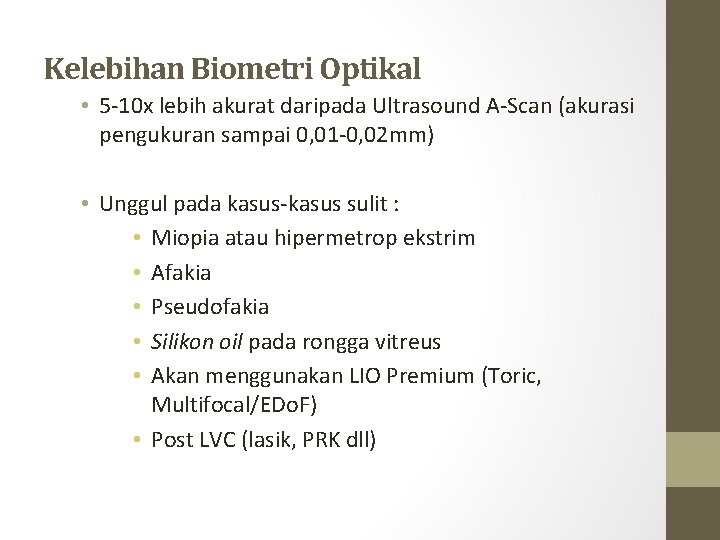 Kelebihan Biometri Optikal • 5 -10 x lebih akurat daripada Ultrasound A-Scan (akurasi pengukuran