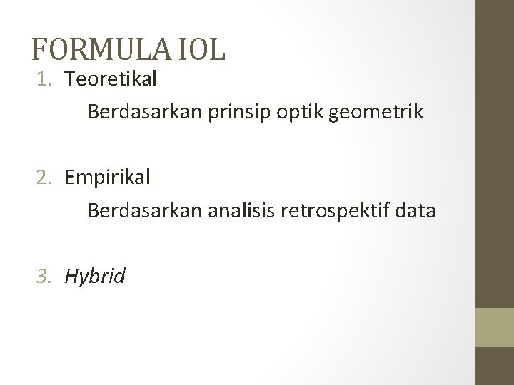 FORMULA IOL 1. Teoretikal Berdasarkan prinsip optik geometrik 2. Empirikal Berdasarkan analisis retrospektif data