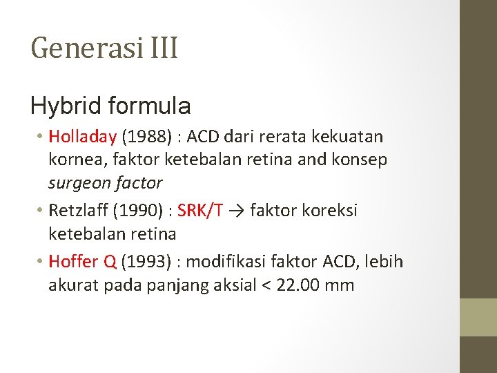 Generasi III Hybrid formula • Holladay (1988) : ACD dari rerata kekuatan kornea, faktor