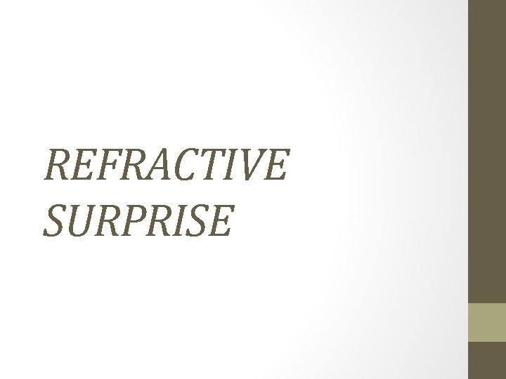 REFRACTIVE SURPRISE REFRACTIVE SURPRISE