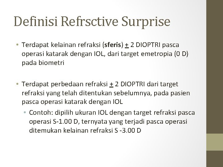 Definisi Refrsctive Surprise • Terdapat kelainan refraksi (sferis) + 2 DIOPTRI pasca operasi katarak Definisi Refrsctive Surprise • Terdapat kelainan refraksi (sferis) + 2 DIOPTRI pasca operasi katarak