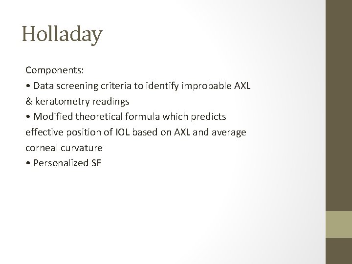 Holladay Components: • Data screening criteria to identify improbable AXL & keratometry readings •