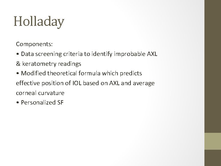 Holladay Components: • Data screening criteria to identify improbable AXL & keratometry readings • Holladay Components: • Data screening criteria to identify improbable AXL & keratometry readings •