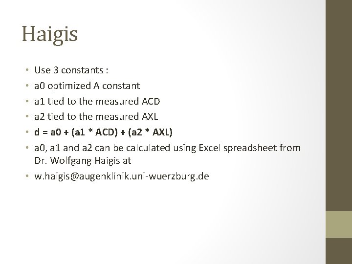 Haigis Use 3 constants : a 0 optimized A constant a 1 tied to