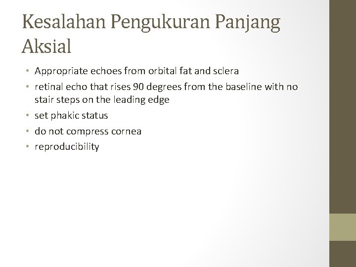 Kesalahan Pengukuran Panjang Aksial • Appropriate echoes from orbital fat and sclera • retinal