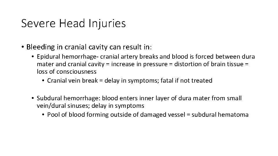 Severe Head Injuries • Bleeding in cranial cavity can result in: • Epidural hemorrhage-