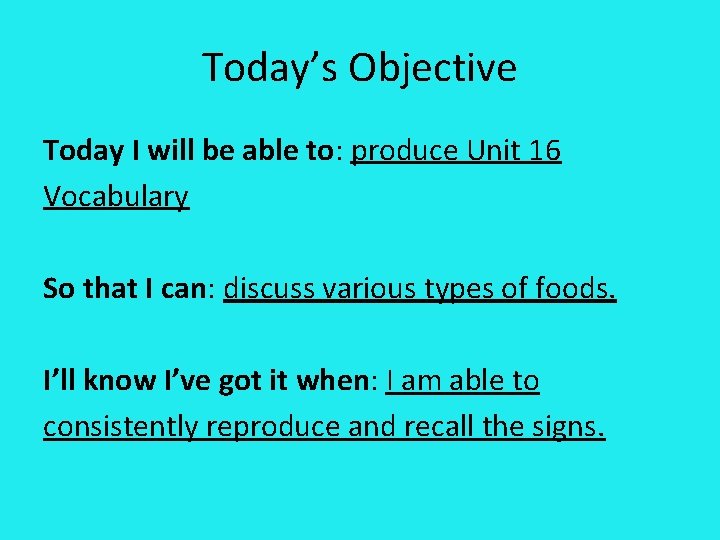 Today’s Objective Today I will be able to: produce Unit 16 Vocabulary So that