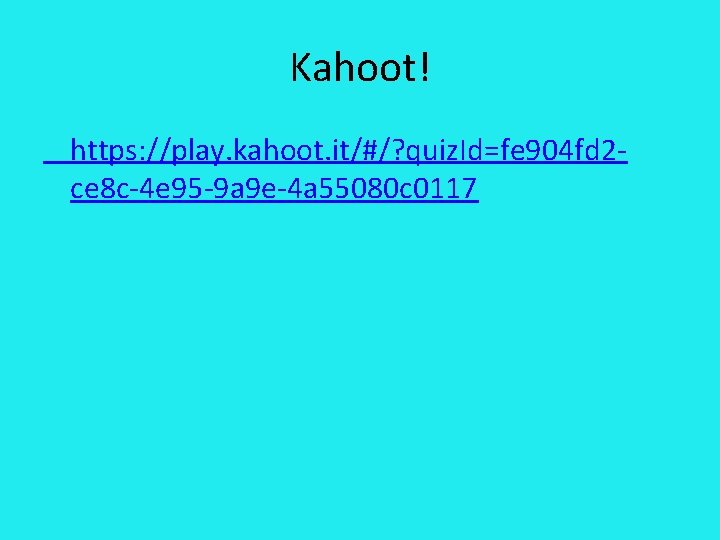 Kahoot! https: //play. kahoot. it/#/? quiz. Id=fe 904 fd 2 ce 8 c-4 e