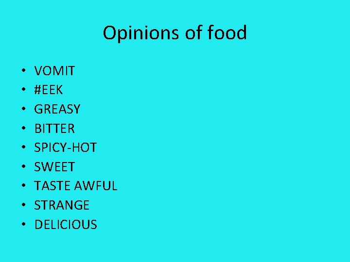 Opinions of food • • • VOMIT #EEK GREASY BITTER SPICY-HOT SWEET TASTE AWFUL