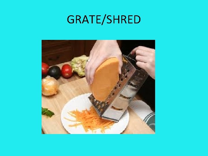 GRATE/SHRED 