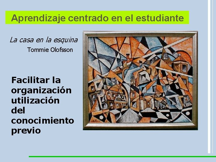 Aprendizaje centrado en el estudiante La casa en la esquina Tommie Olofsson Facilitar la