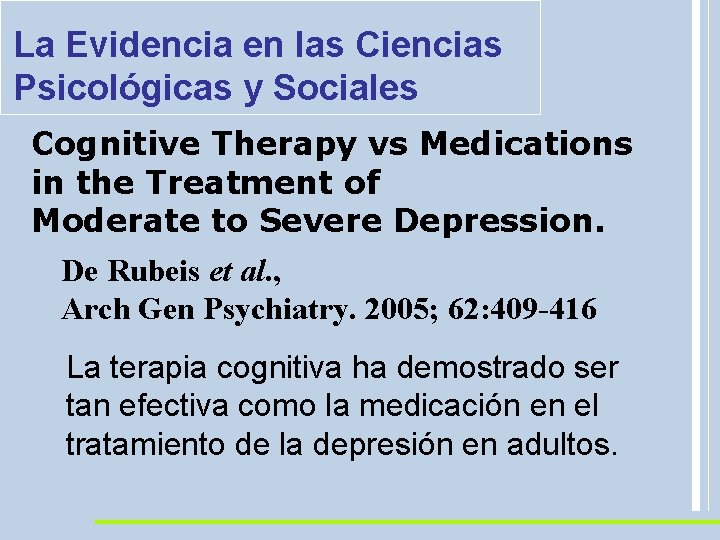 La Evidencia en las Ciencias Psicológicas y Sociales Cognitive Therapy vs Medications in the
