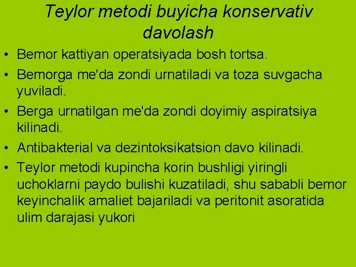 Teylor metodi buyicha konservativ davolash • Bemor kattiyan operatsiyada bosh tortsa. • Bemorga me'da