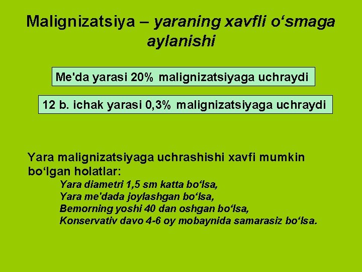 Malignizatsiya – yaraning xavfli o‘smaga aylanishi Me'da yarasi 20% malignizatsiyaga uchraydi 12 b. ichak