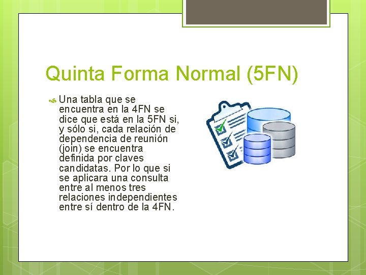 Quinta Forma Normal (5 FN) Una tabla que se encuentra en la 4 FN