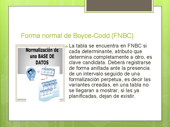 Forma normal de Boyce-Codd (FNBC) La tabla se encuentra en FNBC si cada determinante,