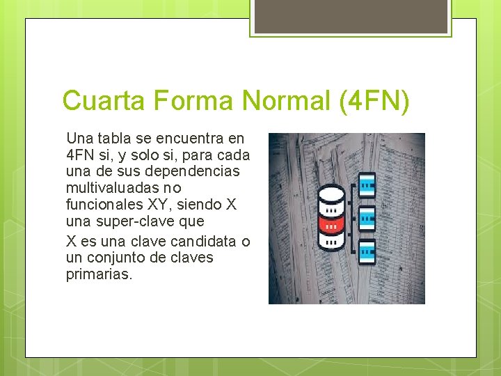 Cuarta Forma Normal (4 FN) Una tabla se encuentra en 4 FN si, y