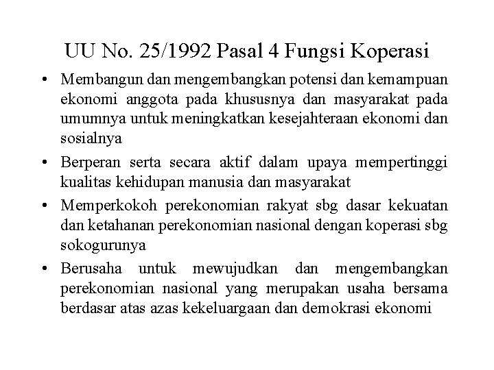 UU No. 25/1992 Pasal 4 Fungsi Koperasi • Membangun dan mengembangkan potensi dan kemampuan