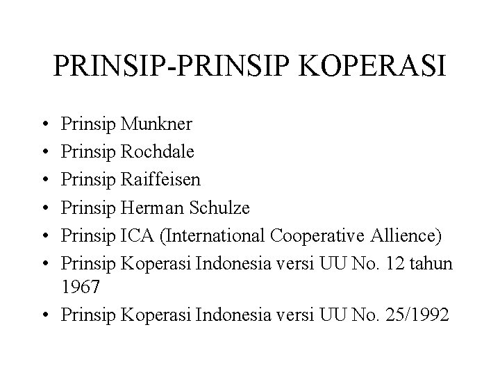 PRINSIP-PRINSIP KOPERASI • • • Prinsip Munkner Prinsip Rochdale Prinsip Raiffeisen Prinsip Herman Schulze