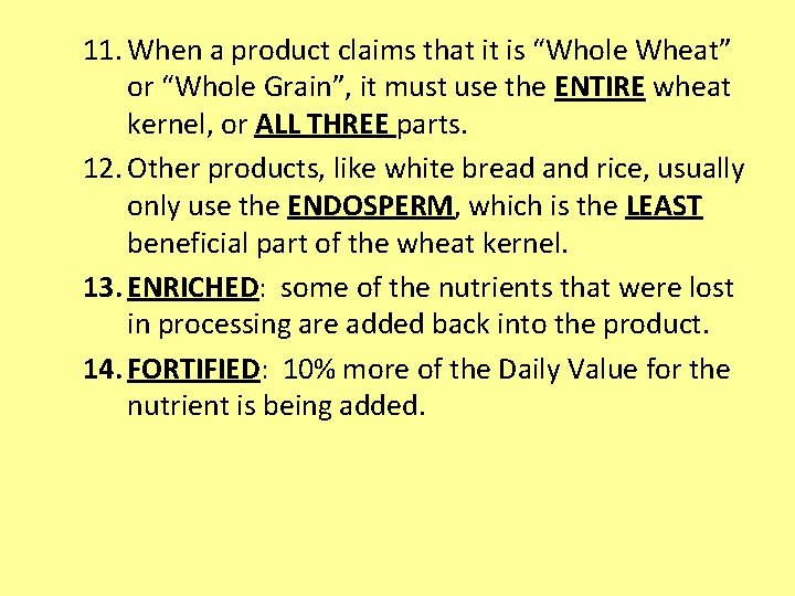 11. When a product claims that it is “Whole Wheat” or “Whole Grain”, it
