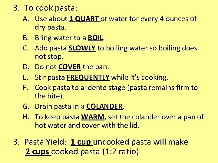 3. To cook pasta: A. Use about 1 QUART of water for every 4