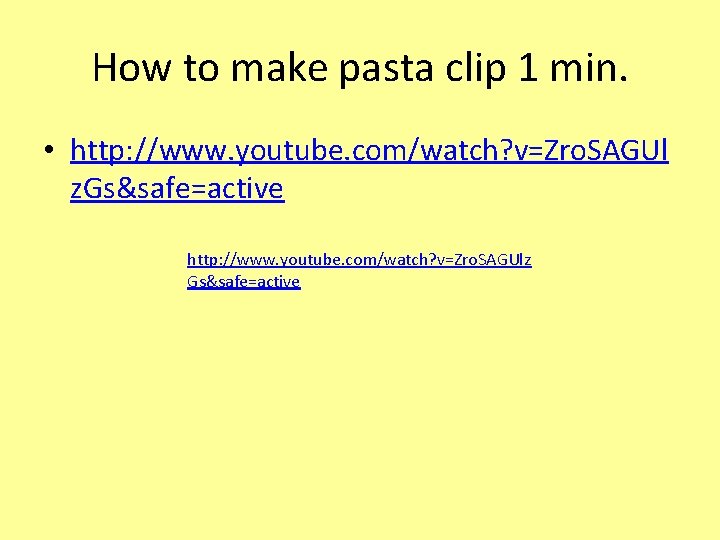 How to make pasta clip 1 min. • http: //www. youtube. com/watch? v=Zro. SAGUl